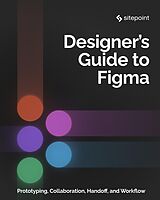 eBook (epub) The Designer's Guide to Figma de Daniel Schwarz