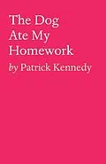 E-Book (epub) The Dog Ate My Homework von Patrick Kennedy