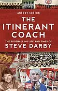 E-Book (epub) The Itinerant Coach - The Footballing Life and Times of Steve Darby von Antony Sutton