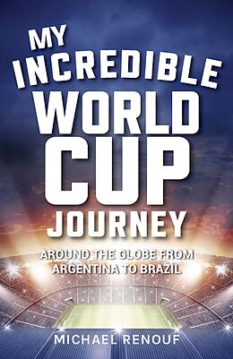 eBook (epub) My Incredible World Cup Journey de Michael Renouf