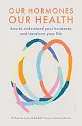 E-Book (epub) Our Hormones, Our Health von Susanne Esche-Belke, Suzann Kirschner-Brouns