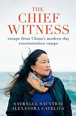 E-Book (epub) Chief Witness von Sayragul Sauytbay, Alexandra Cavelius