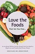E-Book (epub) Love the Foods That Set You Free von Sarah Glass, Jessica Fowler