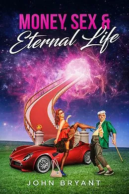 E-Book (epub) Money, Sex & Eternal Life von John Bryant