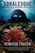 E-Book (epub) Coralesque and Other Tales to Disturb and Distract von Rebecca Fraser