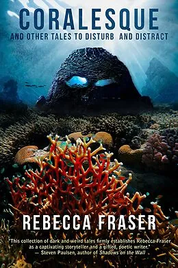 E-Book (epub) Coralesque and Other Tales to Disturb and Distract von Rebecca Fraser