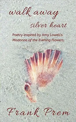 E-Book (epub) Walk Away Silver Heart (A Love Poetry Trilogy, #1) von Frank Prem
