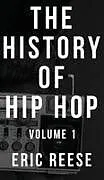 Fester Einband The History of Hip Hop von Eric Reese