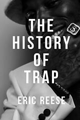 eBook (epub) The History of Trap de Eric Reese