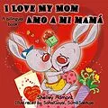 E-Book (epub) I Love My Mom Amo a mi mamá von Shelley Admont