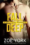 E-Book (epub) Fall Deep (SEALS UNDONE, #4) von Zoe York