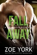 E-Book (epub) Fall Away (SEALS UNDONE, #3) von Zoe York