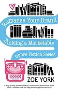 E-Book (epub) Romance Your Brand (Publishing How To, #1) von Zoe York