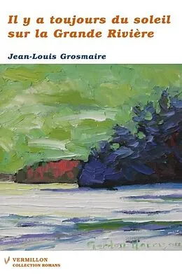 E-Book (epub) Il y a toujours du soleil sur la Grande Riviere von Jean-Louis Grosmaire