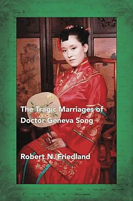E-Book (epub) The Tragic Marriages of Doctor Geneva Song von Robert N. Friedland