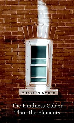 E-Book (epub) Kindness Colder Than the Elements von Charles Noble