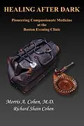 E-Book (epub) Healing After Dark: Pioneering Compassionate Medicine at the Boston Evening Clinic von Richard Shain Cohen