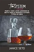 E-Book (epub) The System for Her, Part 2: Doc Love Lessons in Betty Neels Heroes and Other Types of Men von Janice Seto