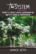 E-Book (epub) The System for Her, Part 3: Doc Love Lessons in Betty Neels Heroines von Janice Seto