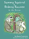 E-Book (epub) Sammy Squirrel & Rodney Raccoon: To the Rescue von Duane Lawrence