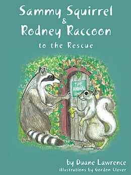 E-Book (epub) Sammy Squirrel & Rodney Raccoon: To the Rescue von Duane Lawrence
