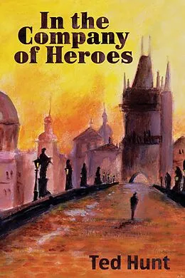 E-Book (epub) In the Company of Heroes von Ted Hunt