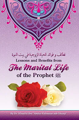 E-Book (epub) Lessons and Benefits from the Marital Life of the Prophet von Dr. Khaalid Ibn 'Abdur-Rahmaan ash-Shaayi'