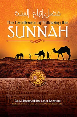 E-Book (epub) Excellence of Following the Sunnah von Dr. Muhammad Ibn 'Umar Bazmool