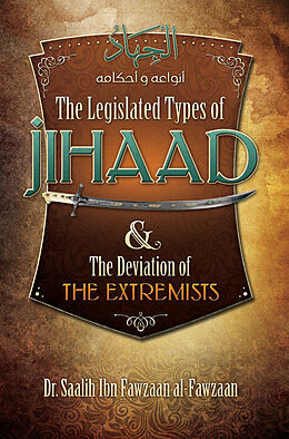 eBook (epub) Legislated Types of Jihaad and the Deviation of the Extremists de Saalih Ibn Fawzaan al-Fawzaan