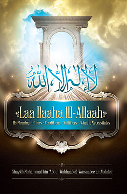 eBook (epub) Laa Ilaaha Ill-Allaah de Muhammad bin 'Abdul-Wahhaab al-Wassaabee al-'Abdalee