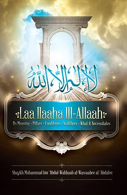 E-Book (epub) Laa Ilaaha Ill-Allaah von Muhammad bin 'Abdul-Wahhaab al-Wassaabee al-'Abdalee