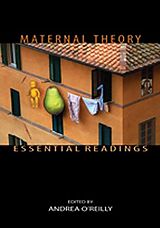 eBook (epub) Maternal Theory Essential Readings de Andrea O'Reilly