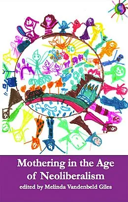 ePUB Mothering in the Age of Neoliberalism von Giles Melinda Vandenbeld