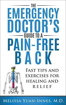 E-Book (epub) The Emergency Doctor's Guide to a Pain-Free Back: Fast Tips and Exercises for Healing and Relief von Melissa Yuan-Innes