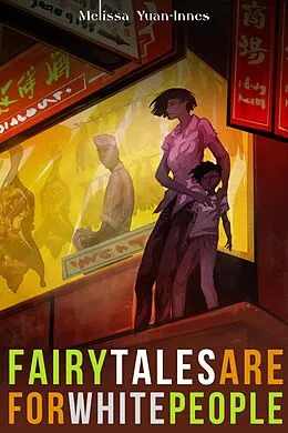 E-Book (epub) Fairy Tales are for White People: a short story and author essay von Melissa Yuan-Innes