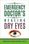 E-Book (epub) The Emergency Doctor's Guide to Healing Dry Eyes (The Emergency Doctor's Guides, #2) von Melissa Yuan-Innes