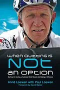 E-Book (epub) When Quitting Is Not An Option von Arvid Loewen, Paul Loewen