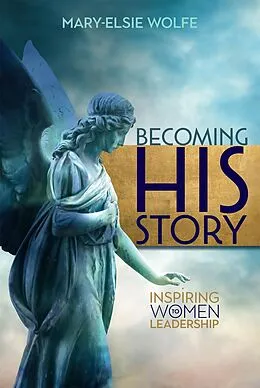 E-Book (epub) Becoming His Story von Mary-Elsie Wolfe