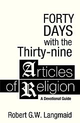 eBook (epub) Forty Days with the Thirty-nine Articles of Religion de Robert G. W. Langmaid