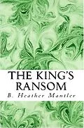 E-Book (epub) The King's Ransom (The Kings of Proster, #10) von B. Heather Mantler