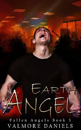 E-Book (epub) Earth Angel (Fallen Angels - Book 3) von Valmore Daniels