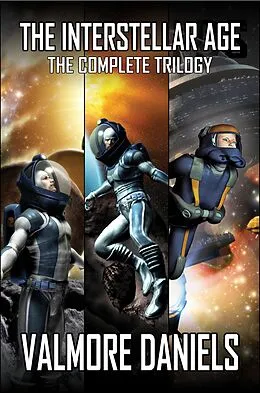 E-Book (epub) The Interstellar Age: The Complete Trilogy von Valmore Daniels