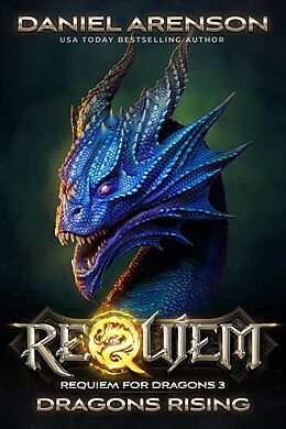 E-Book (epub) Dragons Rising (Requiem: Requiem for Dragons, #3) von Daniel Arenson