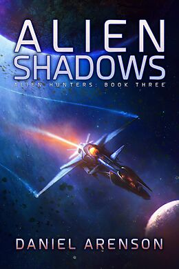E-Book (epub) Alien Shadows (Alien Hunters, #3) von Daniel Arenson
