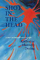Kartonierter Einband Shot in the Head a Sister's Memoir, a Brother's Struggle von Katherine Flannery Dering