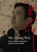 E-Book (pdf) Mr. Zhang Wei, One of The Greatest Chinese Authors von Wei Zhang