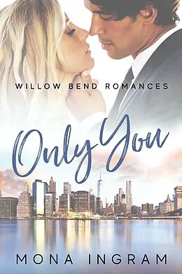 E-Book (epub) Only You (Willow Bend Romances, #5) von Mona Ingram