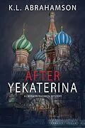 E-Book (epub) After Yekaterina (Detective Kazakov Mysteries, #1) von K. L. Abrahamson