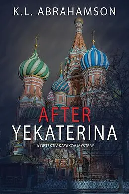 E-Book (epub) After Yekaterina (Detective Kazakov Mysteries, #1) von K. L. Abrahamson