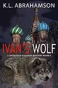 E-Book (epub) Ivan's Wolf (Detective Kazakov Mysteries, #4) von K. L. Abrahamson